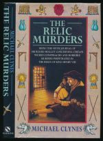 The relic murders: being the sixth journal of Sir Roger Shallot concerning certain wicked conspiracies and horrible murders perpetrated in the reign of King Henry VIII