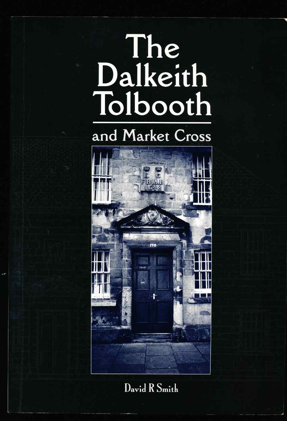 The Dalkeith tolbooth and mark...