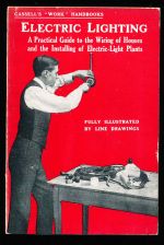 Electric lighting: a practical guide to the wiring of houses and the installing of electric-light plants