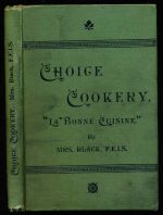 Choice cookery, la bonne cuisine: a selection of high-class and household cookery recipes