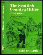 The Scottish country miller 1700-1900: a history of water-powered meal milling in Scotland