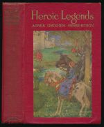 Heroic legends: the stories of St. George and the dragon, Robin Hood, Richard and Blondel, and other legends