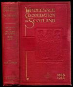 Wholesale co-operation in Scotland: the fruits of fifty years' efforts (1868-1918) : an account of the Scottish Co-operative Wholesale Society, compiled to commemorate the Society's golden jubilee