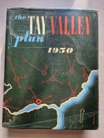 The Tay Valley plan: a physical, social and economic survey and plan for the future development of East Central Scotland
