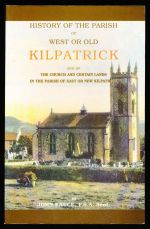 History of the parish of West or Old Kilpatrick, and of the church and certain lands in the parish of Esat or New Kilpatrick