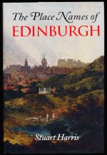 The place names of Edinburgh: their origin and history