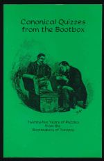 Canonical quizzes from the bootbox : twenty-five years of puzzles from the Bootmakers of Toronto