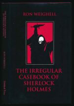 The irregular casebook of Sherlock Holmes