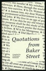 Quotations from Baker Street: a selection of memorable, striking, familiar and historic sentences from the literature and folklore of Sherlock Holmes