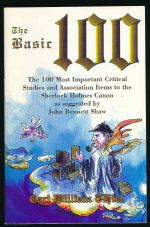 The basic 100: the 100 most critical studies and association items to the Sherlock Holmes canon as suggested by John Bennett Shaw (an annotated collector's guide)