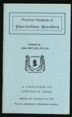 Practical handbook of Sherlockian heraldry; and, A visitation of canonical arms, being an annexe to the Practical handbook of Sherlockian heraldry