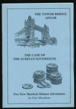 The tower bridge affair; and, The case of the surplus sovereigns: two new Sherlock Holmes adventures