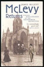 McLevy returns: further disclosures of the Edinburgh detective