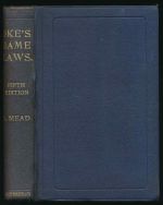 Oke's game laws: containing the law relating to trespass and poaching ; game, gun and dog licences ; rabbits, deer, ground game ; poison, spring traps, firearms ; and sporting rights, hunting, rating and valuation of sporting rights and wild birds .