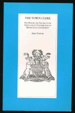 The town clerk: the history and nature of the office and its contribution to British local government