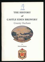 The history of Castle Eden Brewery, County Durham