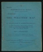 The weather map: an introduction to modern meteorology to which is appended a meteorological glossary drawn up by the Meteorological Office for the use of the military services. Part 1 : introduction