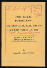 Two royal physicians: Sir James Clark, Bart., 1788-1870, Sir John Forbes, 1787-1861 : schoolmates at Fordyce Academy