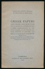 Greek papyri and their contribution to classical literature: a paper communicated to the Leeds Branch at its Fourth Annual Meeting 26 January, 1918